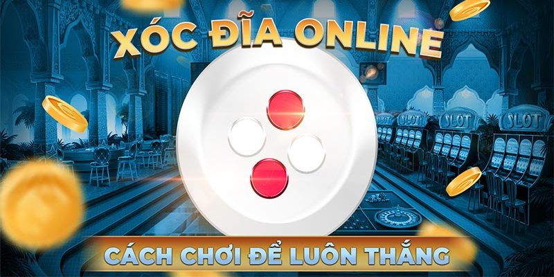 Chiến thuật gấp thếp để thắng đậm với xóc đĩa