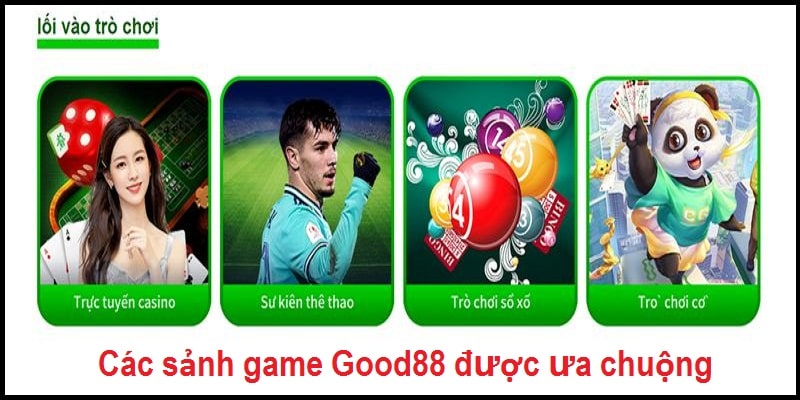 Sảnh game được yêu thích tại nhà cái Good88