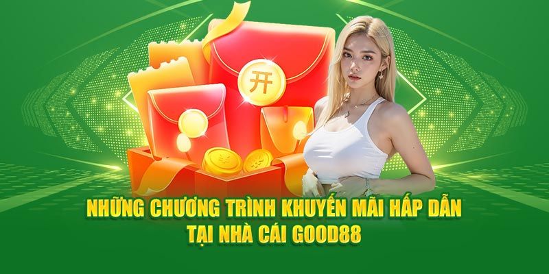 Sự kiện Good88 khuyến mãi đỉnh cao