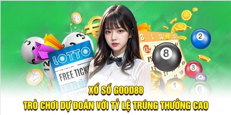 Ưu điểm nổi trội của Good88 xổ số