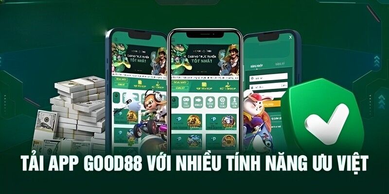 Những ưu điểm nổi bật của việc tải app Good88